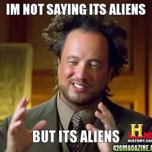 ancient-aliens-guy-im-not-saying-its-aliens-but-its-aliens