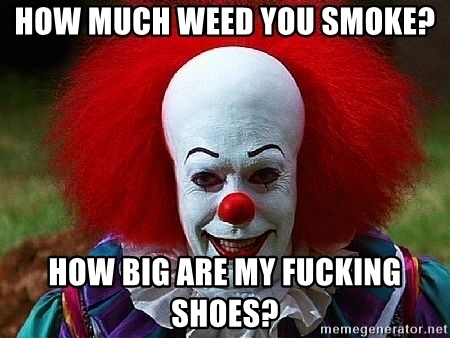 how-much-weed-you-smoke-how-big-are-my-fucking-shoes.jpg