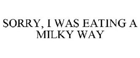 sorry-i-was-eating-a-milky-way-85670819_1_.jpg